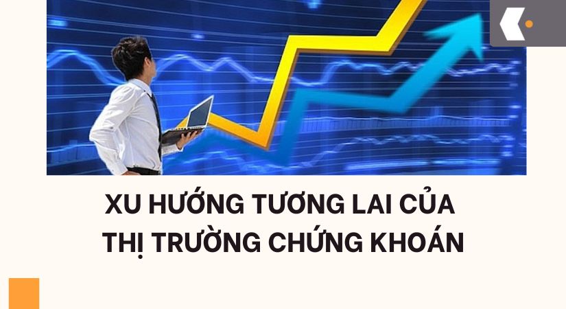 Xu hướng thị trường chứng khoán tương lai