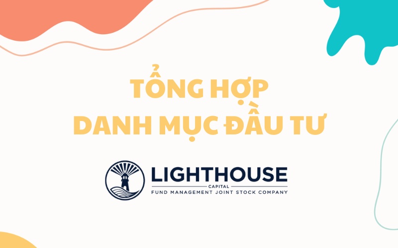 Tổng hợp danh mục đầu tư các quỹ thuộc Lighthouse Capital