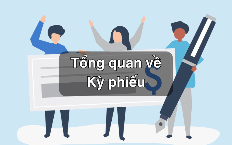 Tổng quan về kỳ phiếu