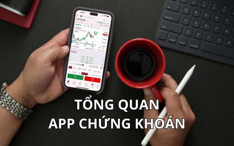 Tổng quan về app chứng khoán