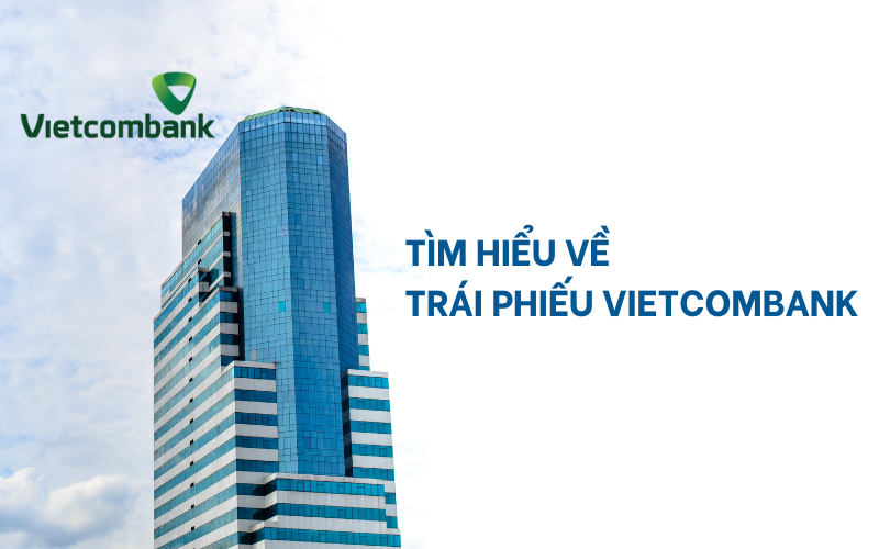 Tìm hiểu về trái phiếu Vietcombank