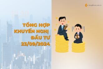 Tổng hợp khuyến nghị đầu tư của các CTCK ngày 23/09/2024