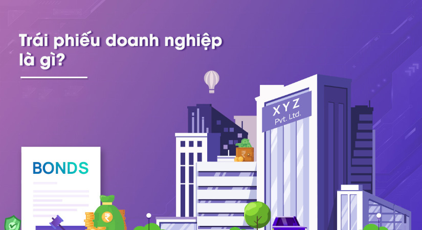 Tìm hiểu về trái phiếu doanh nghiệp