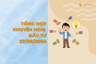 Tổng hợp khuyến nghị đầu tư của các CTCK ngày 27/09/2024