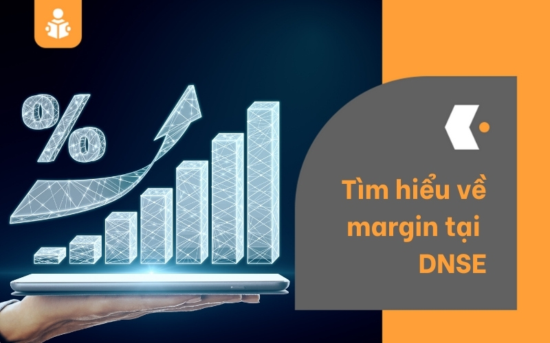 Tìm hiểu về Margin tại DNSE