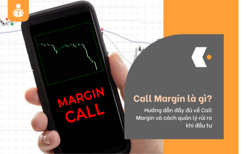 Call Margin là gì? Hướng dẫn đầy đủ về Call Margin và cách quản lý rủi ro khi đầu tư