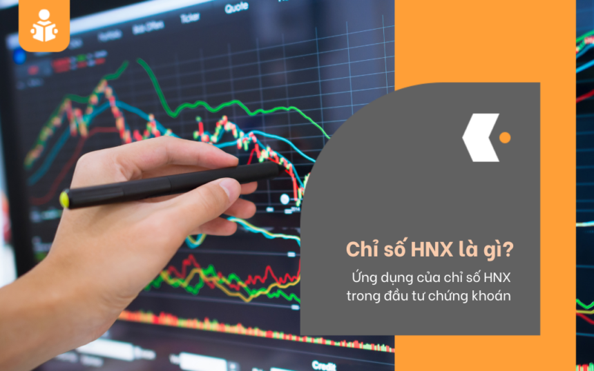 Chỉ số HNX Index là gì trong chứng khoán