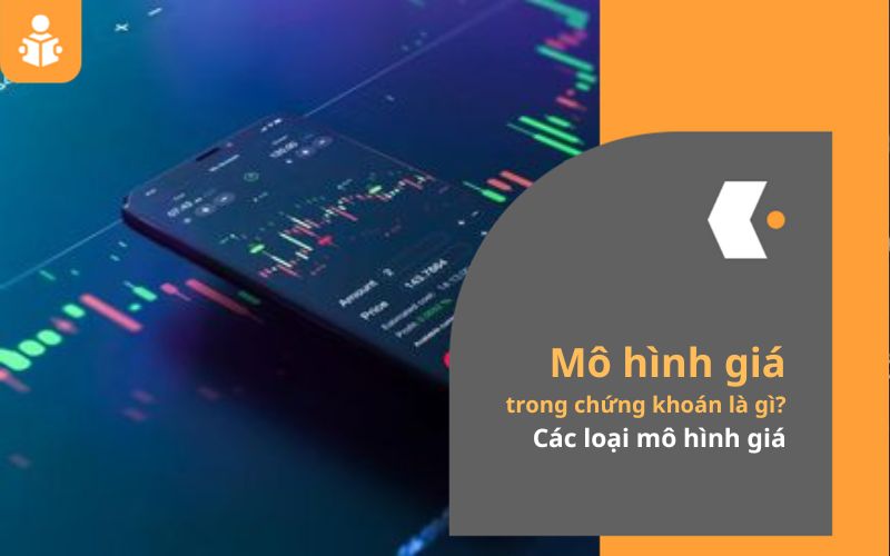 Mô hình giá trong chứng khoán là gì? Các loại mô hình giá