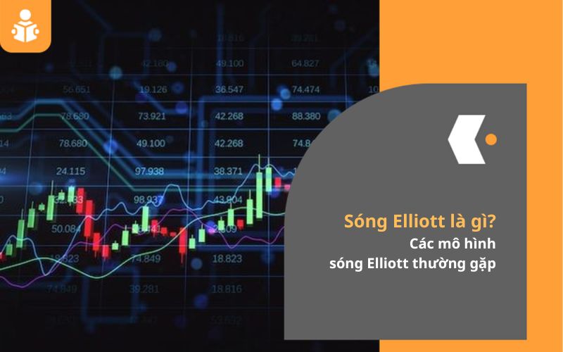 Tổng quan về sóng Elliott, các mô hình sóng Elliott thường gặp