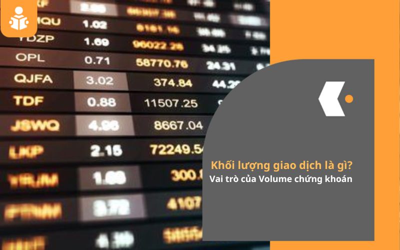 Khối lượng giao dịch (Volume) là gì? Vai trò của Volume chứng khoán