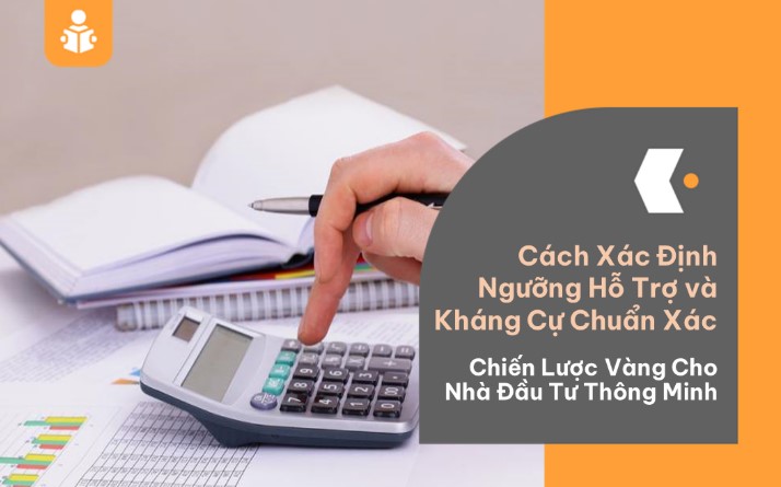 Cách Xác Định Ngưỡng Hỗ Trợ và Kháng Cự Chuẩn Xác: Chiến Lược Vàng Cho Nhà Đầu Tư Thông Minh