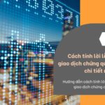 Cách tính lời lỗ khi giao dịch chứng quyền