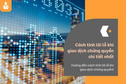 Cách tính lời lỗ khi giao dịch chứng quyền