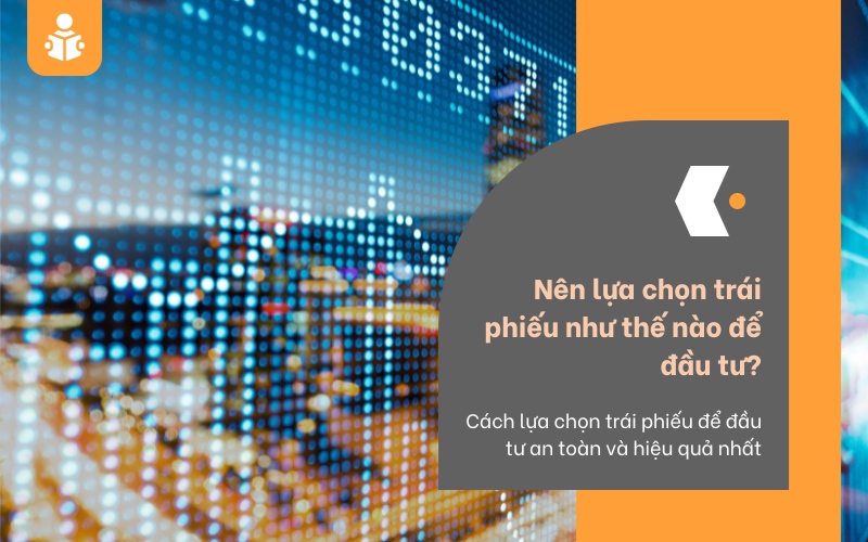 Lựa chọn trái phiếu như thế nào?