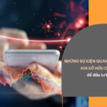 Những sự kiện quan trọng khi sở hữu cổ phiếu để đầu tư hiệu quả