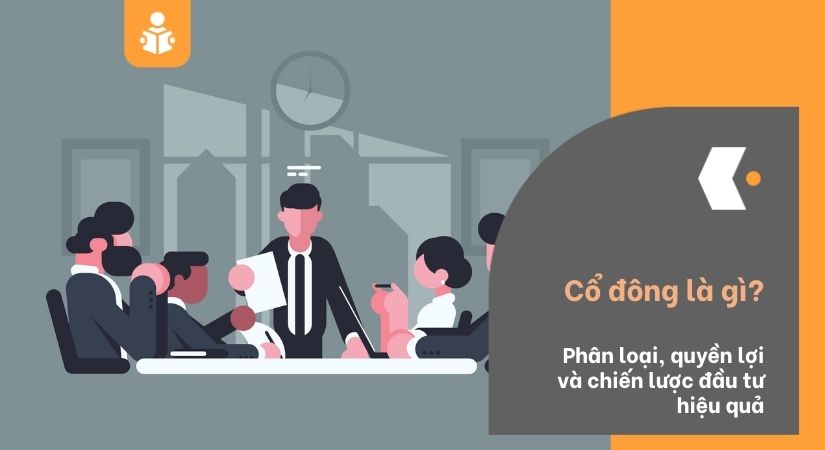 Cổ đông là gì và việc phân loại, quyền lợi, chiến lược đầu tư có lợi