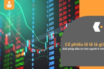 Cổ phiếu lô lẻ là gì? Giải pháp đầu tư cho người ít vốn