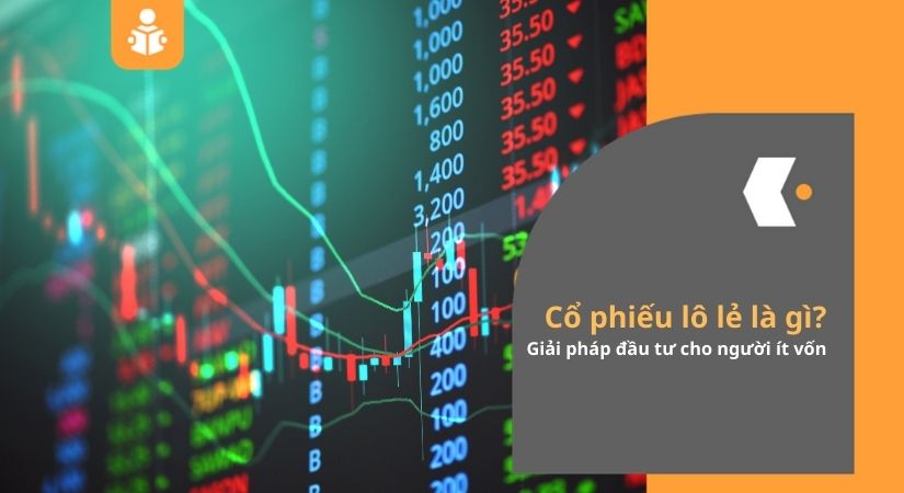 Cổ phiếu lô lẻ là gì? Giải pháp đầu tư cho người ít vốn