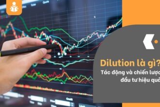 Dilution là gì? Tác động và chiến lược đầu tư hiệu quả