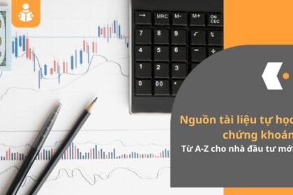 Nguồn tài liệu tự học chứng khoán từ A-Z cho nhà đầu tư mới