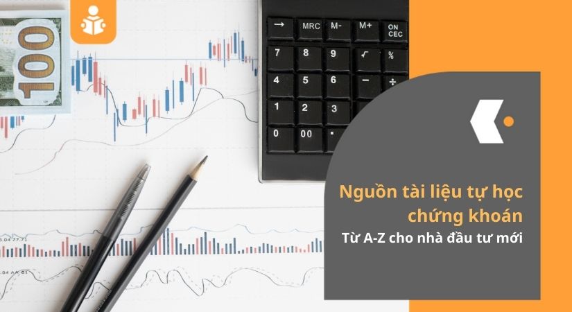Nguồn tài liệu tự học chứng khoán từ A-Z cho nhà đầu tư mới