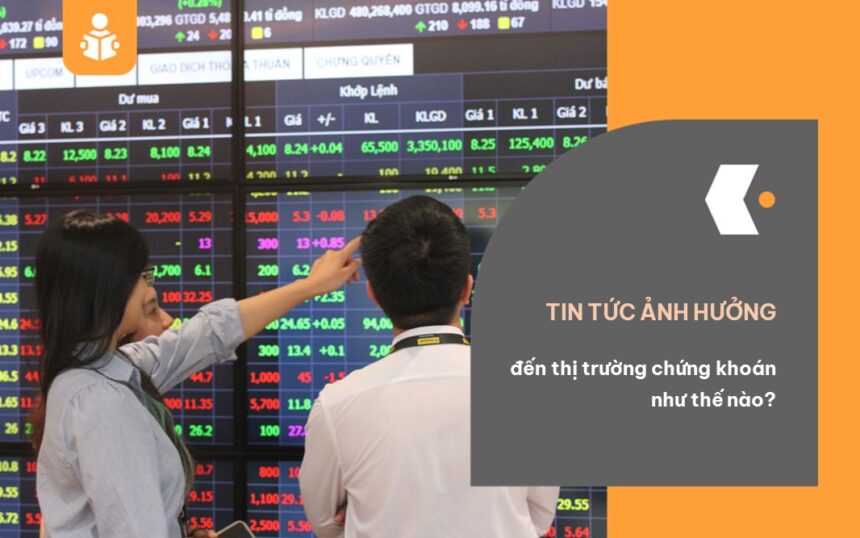 Tin-tuc-co-nhung-anh-huong-nhu-the-nao-den-thi-truong-chung-khoan