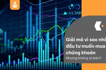Giải mã vì sao nhà đầu tư muốn mua chứng khoán nhưng không ai bán?