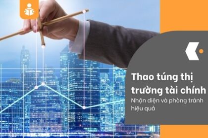 Thao túng thị trường tài chính là gì? Nhận diện và phòng tránh